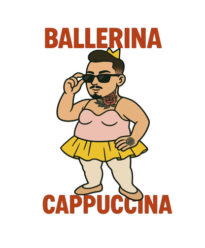 Ballerina Cappuccina | T-Shirt | Premium Quality